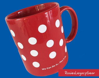 ROSIE the RIVETER MUG. Red and White Polkadot Ceramic Mug. Rosie the Riveter's Message of We Can Do It! Free Shipping.