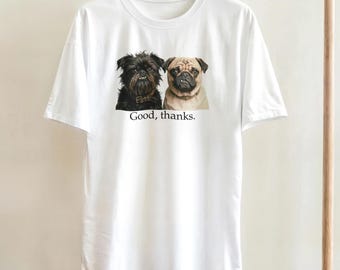 Goed bedankt! Wit Unisex T-shirt met lelijke hond | 100% katoenen hondenkleding | Ironisch en grappig T-shirt met hondenprint | Maten S t/m 3XL
