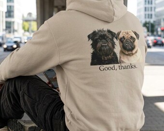 Grappige hoodie met lelijke hond, streetwear-stijl, 'Good Thanks', ironische trui met kater en hond, cadeau voor hondenliefhebbers