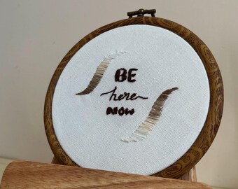 Hand-Embroidered Hoop Art: "Be Here Now" Mindfulness Wall Decor