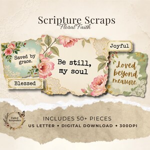 May include: A digital collection of Scripture Scraps Floral Faith paper cutouts featuring pink roses, lace patterns, and text including Saved by grace, Be still, my soul, Joyful, Blessed, and Loved beyond measure. Includes 50+ pieces, US Letter, 300DPI.
