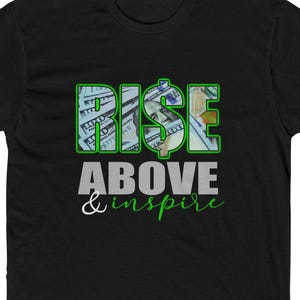 Rise Above & Inspire Money T-Shirt | Motivational Success Tee | Hustle and Grind Unisex Cotton Shirt | Entrepreneur Apparel
