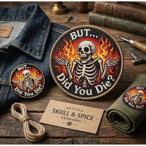 May include: A collection of artisan patches and accessories with a skull and flame design. The patches feature a skeleton with the text "BUT... Did You Die?" A denim jacket, a card, and a rolled-up fabric item are also present.