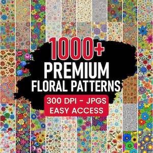 May include: A collection of over 1000 premium floral patterns in various styles and colors. The image includes a variety of floral designs, with the text "1000+ Premium Floral Patterns" and "300 DPI - JPGs Easy Access".