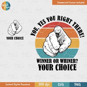May include: A digital graphic with a retro design featuring a pointing hand. The text reads "YOU, YES YOU RIGHT THERE!" and "WINNER OR WHINER? YOUR CHOICE." The design includes a circular background with orange, yellow, and blue stripes.