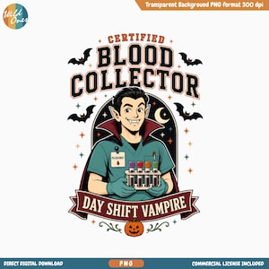 Puede incluir: Una ilustración gráfica digital de un vampiro con uniforme médico azul verdoso que sostiene un soporte con cinco tubos de ensayo. El texto dice CERTIFIED BLOOD COLLECTOR y DAY SHIFT VAMPIRE, rodeado de murciélagos, estrellas y una calabaza.