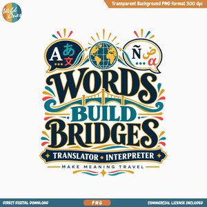 May include: A graphic design featuring the text WORDS BUILD BRIDGES, TRANSLATOR, INTERPRETER, and MAKE MEANING TRAVEL. The illustration includes a central globe, two speech bubbles with linguistic symbols, and a bridge motif in navy, teal, and orange.
