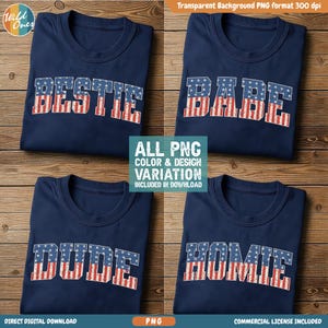 May include: Four navy blue t-shirts with the words "BESTIE", "BABE", "DUDE", and "HOMIE" in a distressed, patriotic font. The text is in red and white stripes and blue stars, resembling the American flag. The image includes text about PNG format and a commercial license.