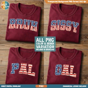 May include: Four maroon t-shirts with different text in a patriotic font. The text includes "BRUH", "SISSY", "PAL", and "GAL", each with a design of red and white stripes and blue stars. The shirts are folded on a wooden surface.