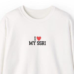SSRI Embroidered Unisex Sweatshirt, Mental Health Awareness Crewneck, Anxiety Relief Clothing, Therapy Gift for Him/Her,