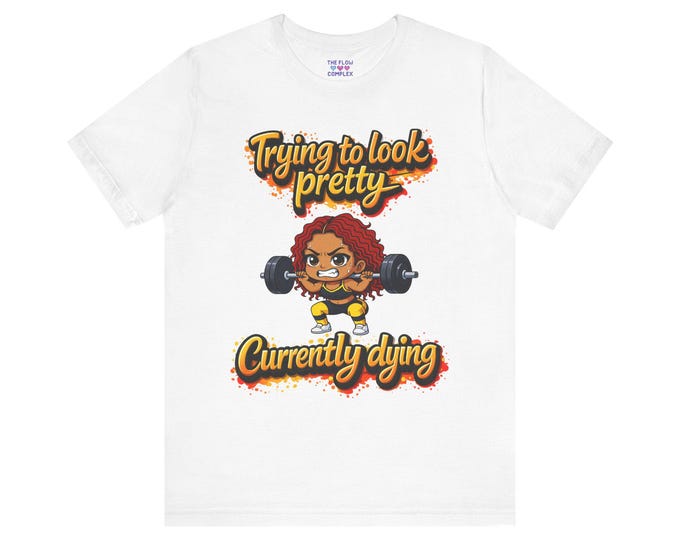 Featured listing image: Trying to Look Pretty Currently Dying T-Shirt | Weightlifting Cartoon