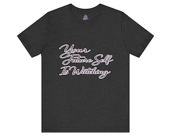 Camiseta "Tu yo futuro te está mirando" / Camiseta motivacional con frase inspiradora, blanca