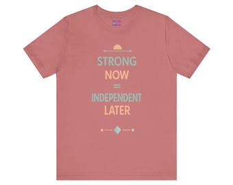 Camiseta "Fuerte ahora, independiente después" / Camiseta tipográfica "Empoderamiento"