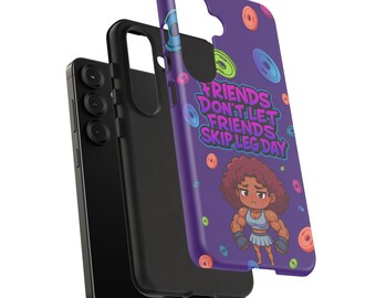 Colorful Phone Case with Fitness Motif - Friends Don't Let Friends Skip Leg Day
