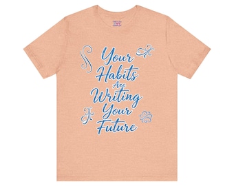 Camiseta "Tus hábitos escriben tu futuro" / Camiseta con guión motivacional