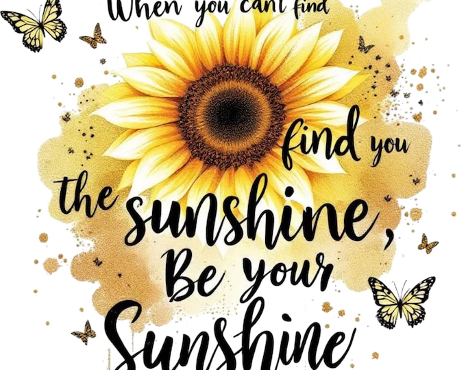 Sunflower Glitter Burst PNG: Leopard Print Butterflies, 'Be the Sunshine' Quote (Digital Download