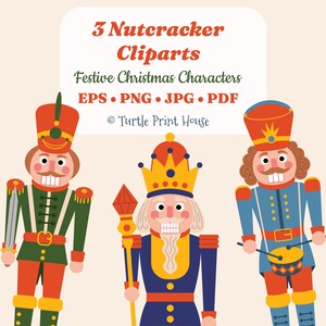 May include: Three digital nutcracker illustrations featuring festive Christmas characters. The text reads 3 Nutcracker Cliparts, Festive Christmas Characters, EPS, PNG, JPG, PDF, and Turtle Print House. The figures wear colorful uniforms.