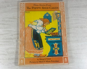 The Poppy Seed Cakes - Vintage Children’s Book - Margery Clark - Illustrated by Maud and Miska Petersham - 1972 Ist Printing