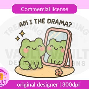 Am I the Drama Frog PNG: Kawaii Clipart, Funny Sublimation Design (Digital Download)