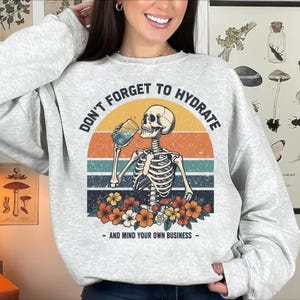 Don&#39;t Forget to Hydrate and Mind Your Business PNG, Sarcastic Sayings png, Trendy png, Sassy png, Snarky Skeleton PNG Sublimation Design DTF