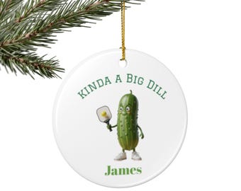 Ceramic Ornament, Pickleball Christmas Decoration, Funny Holiday Gift, Kinda a Big Dill, Xmas Tree Ornament, Stocking Stuffer, Festive Decor