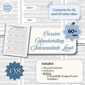 May include: A cursive handwriting workbook with over 60 pages, available in A4, A5, and US Letter sizes. The workbook includes themed word sets, sentences, and 10 bonus letter templates. The cover features the text "Cursive Handwriting - Intermediate Level".
