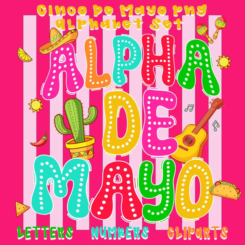 May include: A colorful Cinco de Mayo PNG alphabet set with letters, numbers, and clip art. The design features the words "ALPHA DE MAYO" in vibrant colors, along with festive illustrations like a sombrero, cactus, guitar, and taco, all set against a pink background.