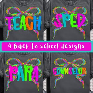 May include: Four dark gray t-shirts with colorful text and bow designs. The shirts display the words "TEACH", "SPED", "PARA", and "COUNSELOR" in vibrant colors. A pink banner at the bottom reads "4 Back to school designs".