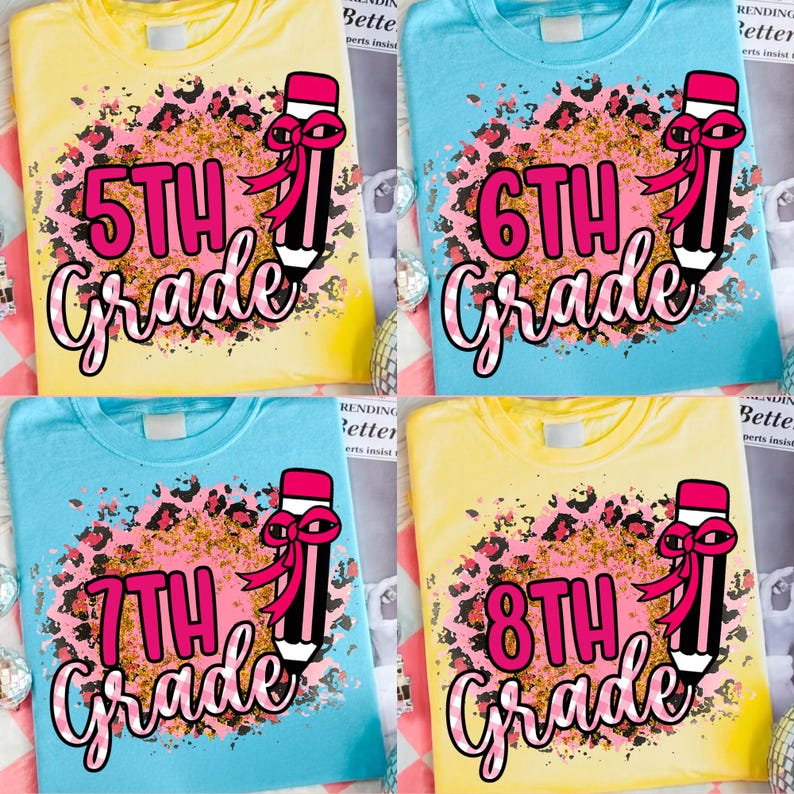 May include: Four colorful t-shirts with grade level designs. Each shirt features a grade level (5th, 6th, 7th, and 8th) in pink script, a leopard print background, and a pencil graphic with a pink bow. The shirts are yellow and blue.