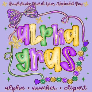 May include: A digital design featuring the words "alpha gras" in colorful, outlined letters with gold glitter accents. The design includes a purple bow, fleur-de-lis, and beads, all on a lavender background. Text at the top reads "Brushstroke Mardi Gras Alphabet Png".