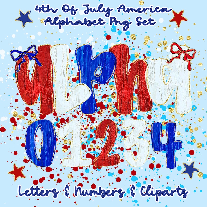 May include: A patriotic alphabet and number set in red, white, and blue, with gold accents. The image includes letters and numbers, along with stars and bows, perfect for 4th of July designs. The text reads "4th Of July America Alphabet Png Set" and "Letters & Numbers & Cliparts."