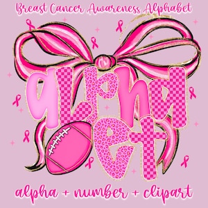 May include: A pink digital design with the words "ALPHABET" in a mix of patterns, including leopard print and checkered. A pink football and pink ribbons are also included. The text "Breast Cancer Awareness Alphabet" and "alpha + number + clipart" are also present.