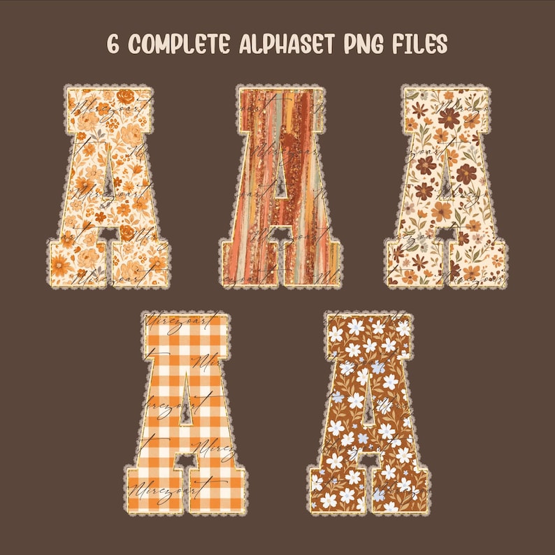 May include: The image displays six letter "A" designs with various patterns and textures. The letters are in shades of orange, brown, and white, with floral, plaid, and striped designs. The text "6 COMPLETE ALPHABET PNG FILES" is at the top.