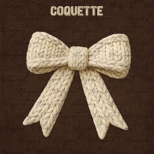 May include: A cream-colored, knitted bow with the word "COQUETTE" in relief lettering. The bow is centered on a dark brown textured background with faint script writing. The bow's texture and design suggest a handmade or artisanal craft.