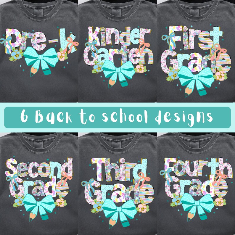 May include: Six dark gray t-shirts with back-to-school designs. Each shirt features a grade level, such as "Pre-K" or "Kindergarten," in a colorful, patterned font. A turquoise bow and pencil graphic is below each grade level. The text "6 Back to school designs" is in a teal box.