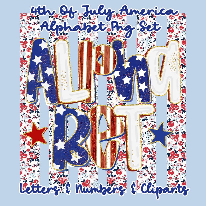 May include: A patriotic alphabet PNG set with red, white, and blue letters and numbers. The letters are decorated with stars and stripes, and the background features a floral pattern and vertical stripes. The text reads "4th of July America Alphabet PNG Set."