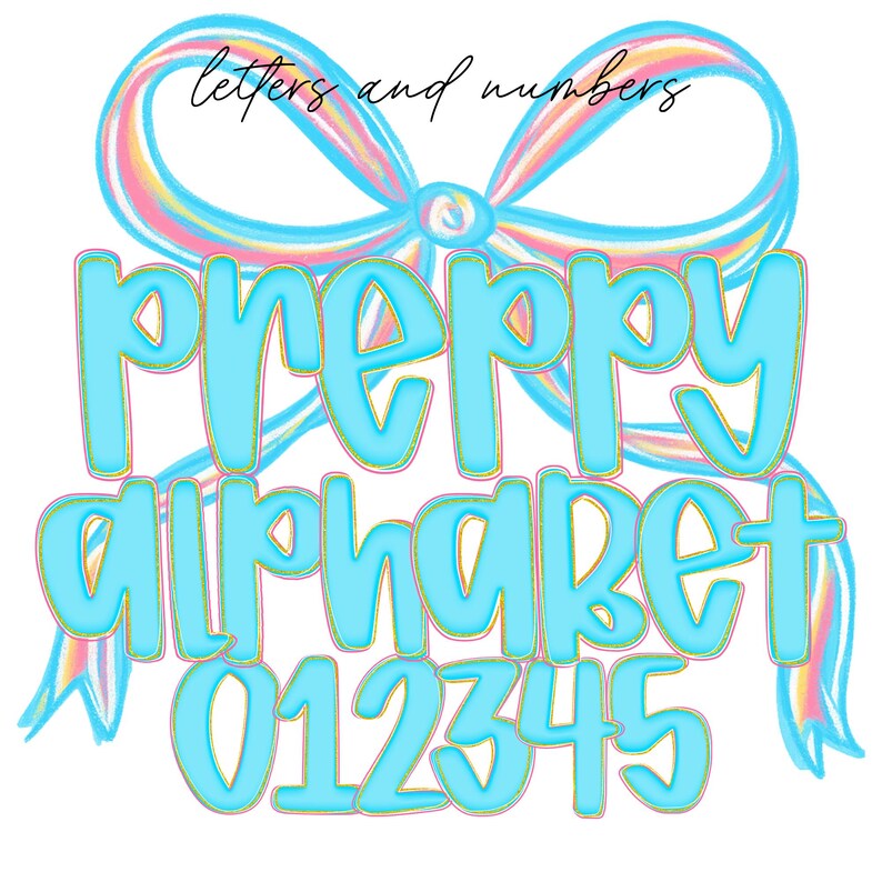 May include: A digital illustration featuring the words "preppy alphabet" and numbers 0-5 in a light blue, bubble-style font with a gold outline. The text is set against a white background with a pastel-colored bow at the top, and the words "letters and numbers" are written above.