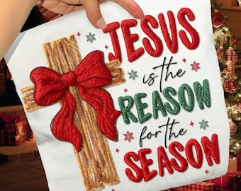 Jesus Is the Reason for the Season PNG, Christian Christmas Knit Style Sublimation Design with Red Bow and Cross Faith Holiday Shirt Graphic