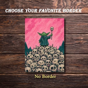 Puede incluir: Una ilustraci&oacute;n vibrante presenta un personaje verde con una capa oscura sosteniendo un bast&oacute;n con una calavera en la parte superior, de pie sobre una pila de calaveras. El fondo es rosa con monta&ntilde;as verdes. Texto: "CHOOSE YOUR FAVORITE BORDER" y "No Border".