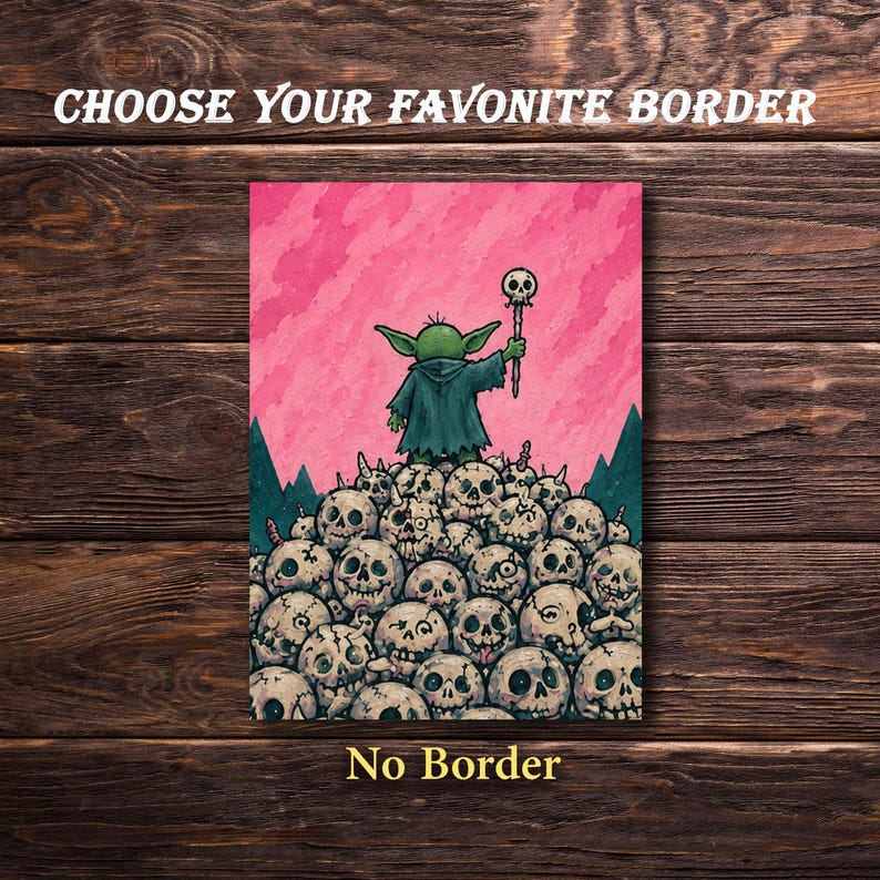 Puede incluir: Una ilustraci&oacute;n vibrante presenta un personaje verde con una capa oscura sosteniendo un bast&oacute;n con una calavera en la parte superior, de pie sobre una pila de calaveras. El fondo es rosa con monta&ntilde;as verdes. Texto: "CHOOSE YOUR FAVORITE BORDER" y "No Border".