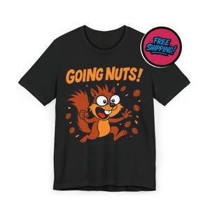 GOING NUTS Funny SQUIRREL Unisex T-Shirt - Cartoon Animal Crazy Acorn Everyday Tee Shirt - Gift For Animal Lovers, Goofy & Wild Humor Shirt