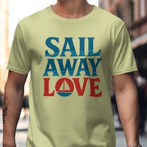 Sail Away Love T-Shirt, Nautical T-Shirt, Sailing T-Shirt, Beach Vacation Tee, Summer Outfit Tee, Boating Tee, Gift for Sailor