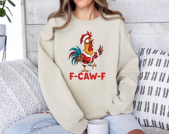 F-Caw-F Rooster Christmas Sweatshirt, Chicken Xmas Gift