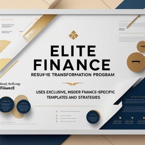 May include: A framed poster with the words "ELITE FINANCE RESUME TRANSFORMATION PROGRAM" in black. The design includes gold and white geometric shapes and the text "USES EXCLUSIVE, INSDER FNANCE-SPECIFIC TEMPLATES AND STRATEGIES". The poster is on a blue and beige background.