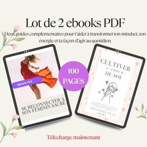 May include: A set of two digital PDF ebooks featuring 100 pages total. The first ebook cover shows a person in a red dress with the text SE RECONNECTER A SON FEMININ SACRE. The second cover shows a cartoon figure with the text CULTIVER L'AMOUR DE SOI.