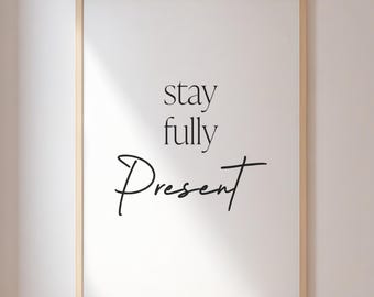 Restez pleinement présent Imprimable, citation pleine conscience, art mural méditation minimaliste, téléchargement numérique instantané