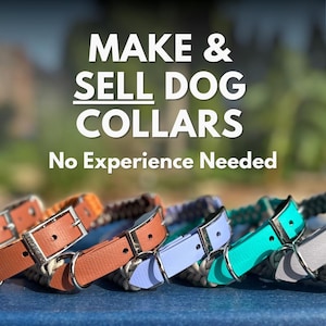 May include: A selection of dog collars in shades of brown, orange, light blue, and teal. Each collar has a silver buckle and a braided or woven design. The image includes the text "MAKE & SELL DOG COLLARS" and "No Experience Needed" at the top.
