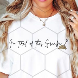 I&#39;m Tired of This Grandpa Tee
