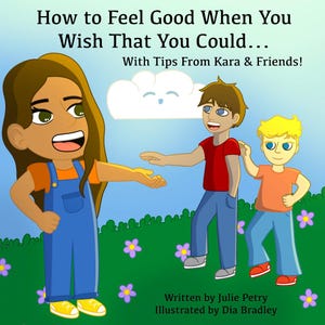 Comment vous sentir bien quand vous le souhaitez... avec les conseils de Kara et de ses amis !  Un livre pour enfants créé par Julie Petry et Dia Bradley