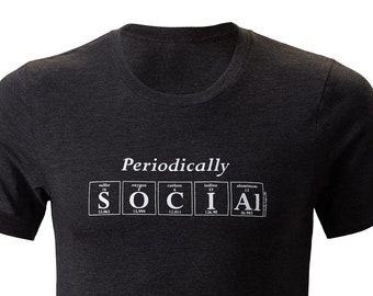 Periodically Inspired PERIODICALLY SOCIAL Periodic Table Men's Unisex T-Shirt - Your "Going Out" Shirt  (Charcoal Gray)